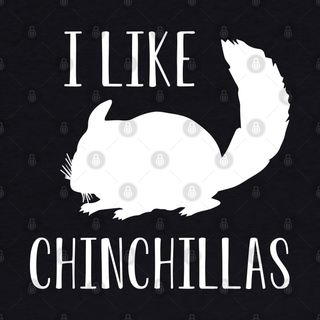 Chinchilla - I like chinchillas by KC Happy Shop